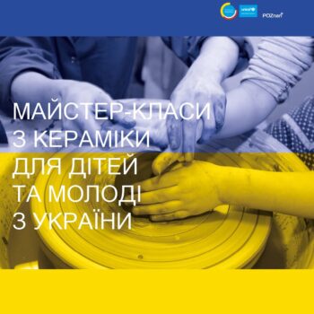 WARSZTATY CERAMICZNE DLA DZIECI i MŁODZIEŻY Z UKRAINY (warsztaty finansowane przez UNICEF):