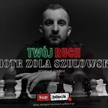 hype-art prezentuje: Piotr Zola Szulowski - program 'Twój ruch' - II termin - Poznań