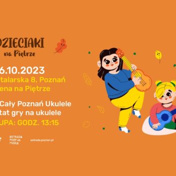 Festiwal Cały Poznań Ukulele | Warsztat gry na ukulele (grupa II) | 16.10.2023 | Dzieciaki na Piętrze 2023 | Poznań