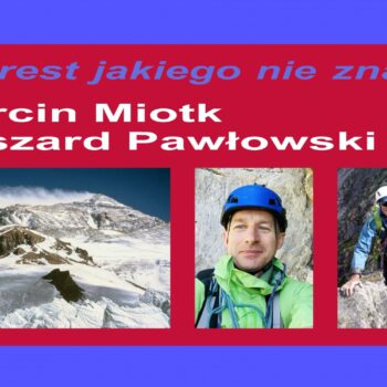Ludzie Gór | Marcin Miotk i Ryszard Pawłowski – Everest jakiego nie znacie