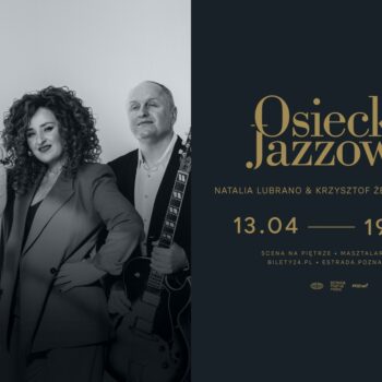Natalia Lubrano & Krzysztof Żesławski Trio | Osiecka Jazzowo | 13.04.2024 | POZNAŃ | Scena na Piętrze