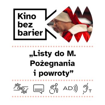 Kino bez barier: Listy do M. Pożegnania i powroty