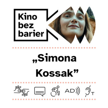 Kino bez barier: Simona Kossak