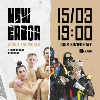 NEW ERROR. ABOUT THE WORLD. Teatr Ruchu Koncept