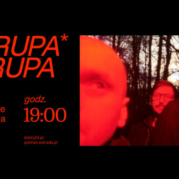 Trupa Trupa | 7.03.2025 | POZNAŃ | Scena na Piętrze