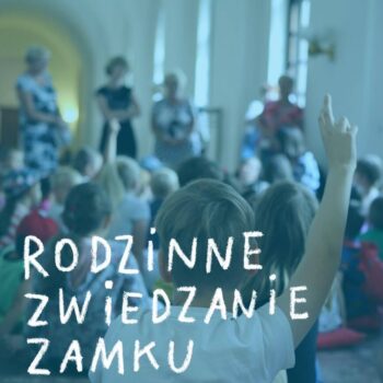 Rodzinne zwiedzanie Zamku