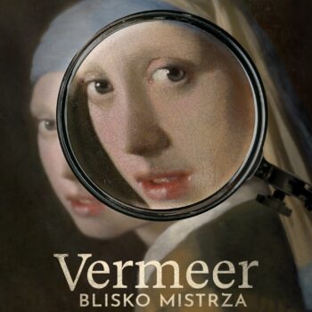 Vermeer. Blisko mistrza