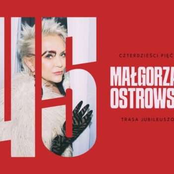 MAŁGORZATA OSTROWSKA  - koncert jubileuszowy 45 lat