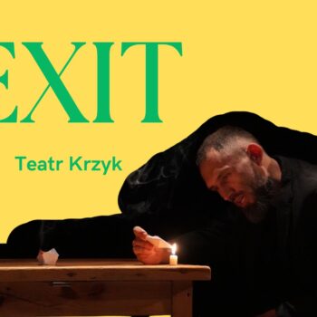 EXIT/ Teatr Krzyk