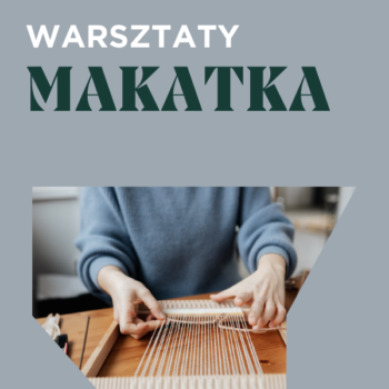 Warsztaty tkackie tworzenia makatek