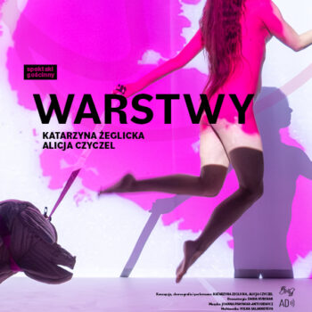 Spektakl gościnny „Warstwy” Katarzyny Żeglickiej i Alicji Czyczel