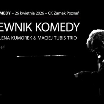 ŚPIEWNIK KOMEDY - Magdalena Kumorek & Tubis Trio